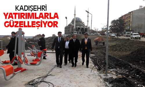 Kadışehri’nde Yatırım ve Hizmetler Devam Ediyor