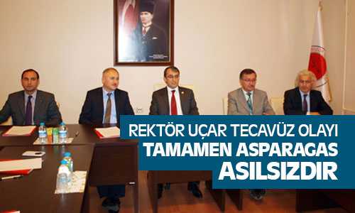 Rektör Uçar, Tecavüz İddialarına Cevap Verdi