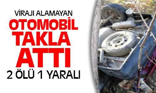 Otomobil Takla Attı 2 Ölü 1 Yaralı