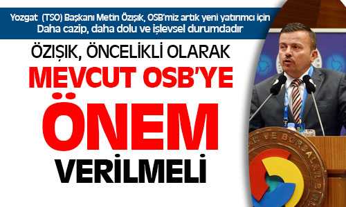 Özışık, Mevcut OSB’ne Önem Verilmeli