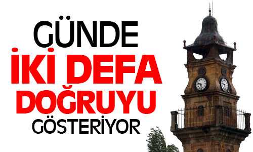 Tarihi Yozgat Saat Kulesi Günde İki Defa Doğruyu Gösteriyor