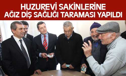 Huzurevi Sakinlerine Ağız ve Diş Sağlığı Taraması Yapıldı