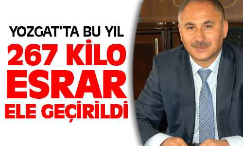 Yozgat Emniyet Ekipleri 2014 Yılında 267 Kilo Esrar Ele Geçirildi