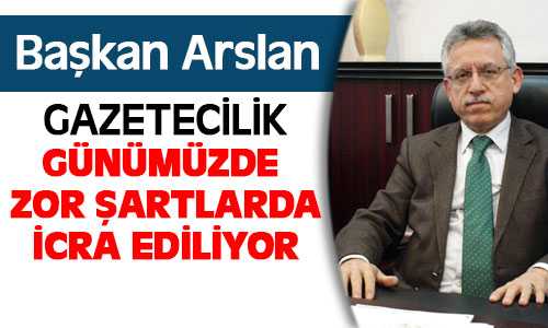 Başkan Arslan, Çalışan Gazeteciler Gününü Kutladı