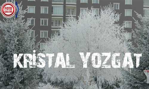 Yozgat Adeta Kristali Anımsattı