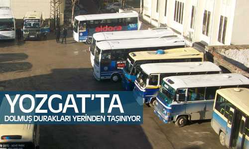 Yozgat Şehir İçi Dolmuş Durakları Yeri Değişiyor