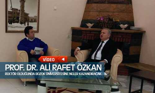 Prof. Dr. Ali Rafet Özkan Rektör Olduğunda Bozok Üniversitesine Neler Kazandıracak