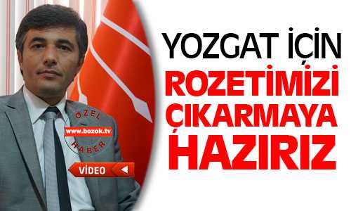 CHP İl Başkanı Yıldırım, Yozgat İçin Ne Gerekiyorsa Yapmaya Hazırız
