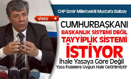 CHP İzmir Milletvekili Balbay, Cumhurbaşkanı Başkanlık Sistemi Değil Tayyiplik Sistemi İstiyor