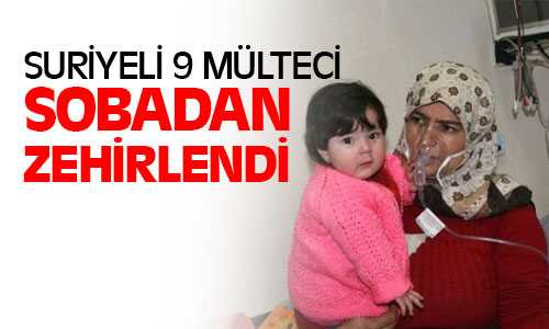 Suriyeli Mülteciler Sobadan Zehirlendi