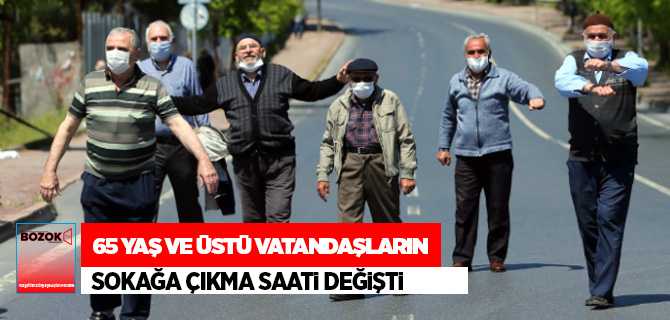 65 yaş ve üstü vatandaşların sokağa çıkma saati değişti