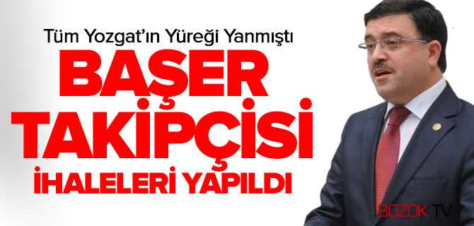Başer, Takipçisi İhaleler Yapııldı