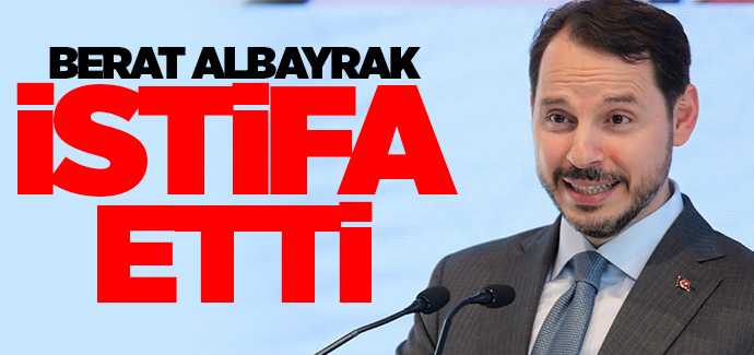 Berat Albayrak İstifa etti