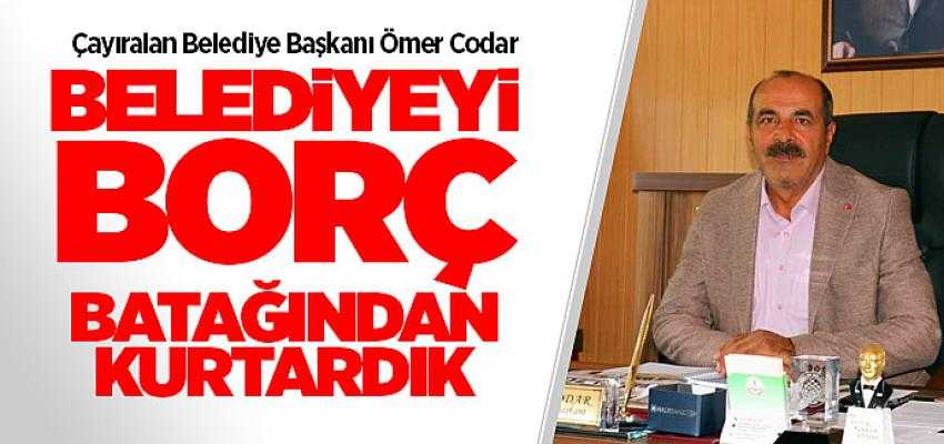 Başkan Codar, Belediyeyi borcundan kurtardık