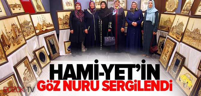 Hami-yet'in Göz Nuru Sergilendi