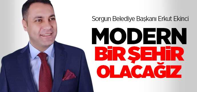 Başkan Ekinci, modern bir şehir olacağız