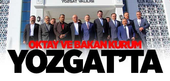 Cumhurbaşkanı Yardımcısı Oktay ve Bakan Kurum Yozgat'ta