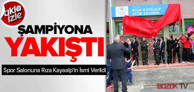 Rıza Kayaalp'in İsmi Yozgat'ta 2 Bin 500 Kişilik Spor Salonuna Verildi
