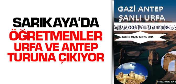 Sarıkaya'da Öğretmenler Urfa ve Antep Turuna Çıkıyor
