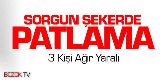 Sorgun Şeker Fabrikasında Patlama