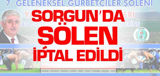 Sorgun 7'nci Gurbetçileri Şöleni İptal Edildi