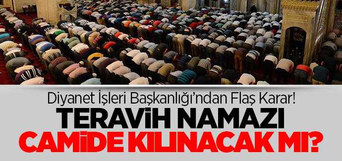 Son dakika, teravih namazı evde mi camide mi kılınacak, diyanet işleri başkanı açıkladı