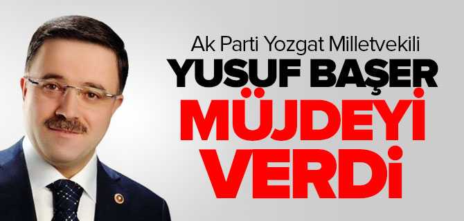 Başer, Müjdeyi Verdi