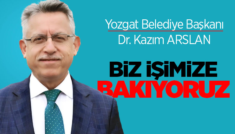 Başkan Arslan Biz işimize bakıyoruz