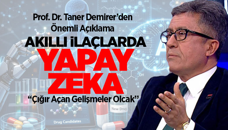 Prof. Dr. Taner Demirer, Akıllı ilaçlarda yapay zeka kullanılmaya başladı