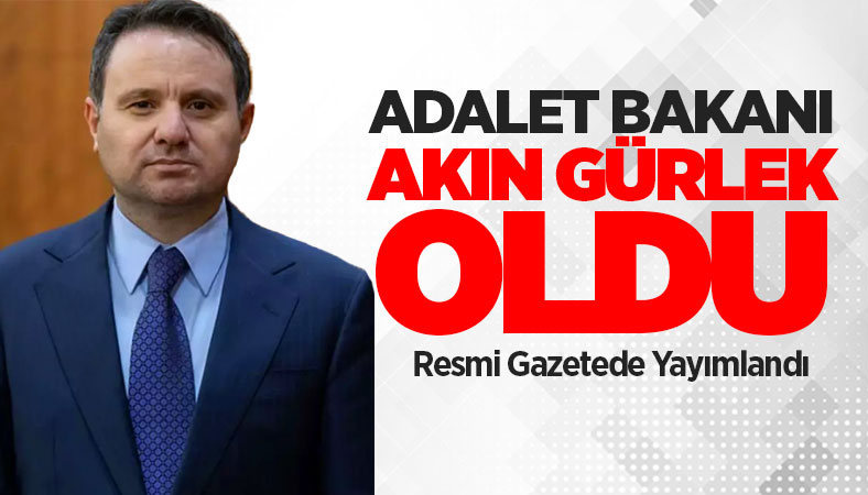 Yeni Adalet Bakanı Akın Gürlek oldu
