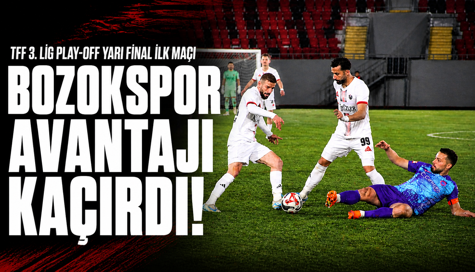 Bozokspor Avantajı Kaçırdı! Final Bileti Rövanşa Kaldı