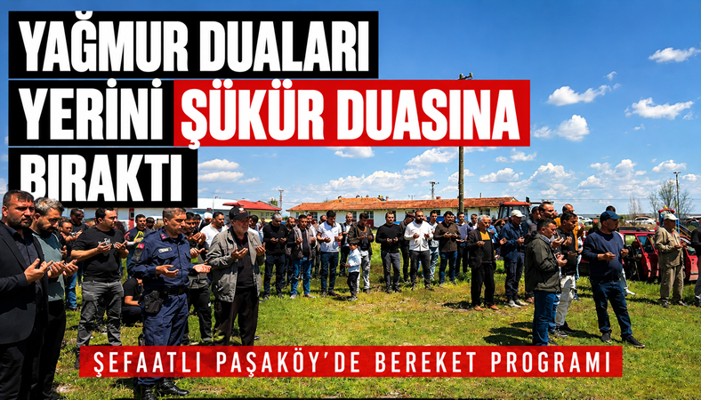 Şefaatli’de Yağmur Şükrü: Paşaköy'de Şükür Duası Yapıldı