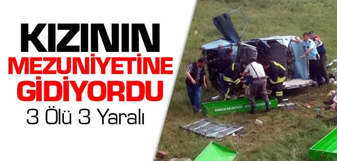 Kızının Mezuniyet Törenine Gidiyorlardı 3 Kişi Öldü 3 Kişi Yaralndı